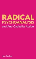 Radical Psychoanalysis: and anti-capitalist action 0902869299 Book Cover