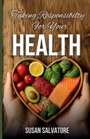 Taking Responsibility For Your Health 0995159661 Book Cover