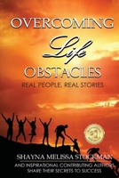 Overcoming Life Obstacles: Real People, Real Stories B092LY531J Book Cover