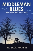 Middleman Blues: And One Hell of a Life 1965971423 Book Cover