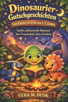 DINOSAURIER-GUTSCHGESCHICHTEN FÜR KINDER IM ALTER VON 5–7 JAHREN: Sanfte prähistorische Abenteuer über Freundschaft, Güte und Fantasie (German Edition) B0GSKLXK97 Book Cover
