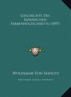 Geschichte Des Japanischen Farbenholzschnitts (1897) 1161184058 Book Cover