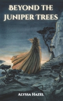Beyond the Juniper Trees (The Juniper Duology) B0GJSR7G43 Book Cover