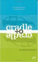 Cradle to Cradle: Remaking the Way We Make Things 0865475873 Book Cover