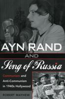 Ayn Rand and Song of Russia: Communism and Anti-Communism in 1940s Hollywood 0810852764 Book Cover
