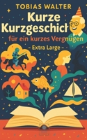 Kurze Kurzgeschichten für ein kurzes Vergnügen (German Edition) 167669174X Book Cover