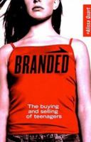 Branded: The Buying and Selling of Teenagers 0738208620 Book Cover