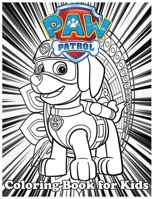 Coloring Book for Kids: Paw Patrol And Amazing 120 Pages Coloring Book large With illustrations Great Coloring Book for Boys, Girls, Toddlers, Preschoolers, Kids (Ages 3-6, 6-8, 8-12) B08K3YHVCP Book Cover