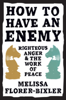 How to Have an Enemy: Righteous Anger and the Work of Peace 1513808133 Book Cover