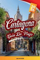 GUÍA DE VIAJE CARTAGENA 2026: Ciudad amurallada, playas caribeñas, islas del Rosario, comida callejera y encanto colonial B0G2XL7T2B Book Cover