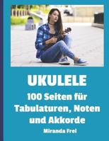 Ukulele: 100 Seiten für Tabulatoren, Noten und Akkorde 1729170072 Book Cover