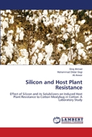 Silicon and Host Plant Resistance: Effect of Silicon and its Solubilizers on Induced Host Plant Resistance to Cotton Mealybug in Cotton: A Laboratory Study 3659107816 Book Cover