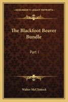 The Blackfoot Beaver Bundle: Part I 1432559974 Book Cover
