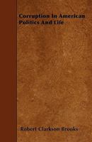 Corruption In American Politics And Life 0548299218 Book Cover