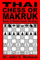 Thai Chess or Makruk Book of Board Game Strategy B0CCCSD9VQ Book Cover