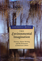 The Environmental Imagination: Thoreau, Nature Writing, and the Formation of American Culture 0674258614 Book Cover