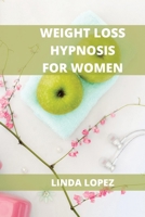 Weight Loss Hypnosis for Women: Achieve Self-Esteem and Stop Emotional Eating 1802102558 Book Cover