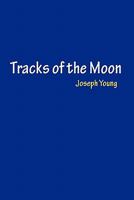 Tracks of the Moon 1453570454 Book Cover