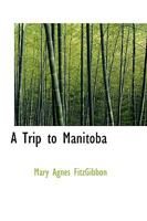 A Trip to Manitoba: or, Roughing It on the Line 9359398632 Book Cover