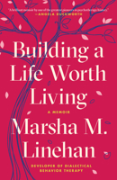 Building a Life Worth Living 0812984994 Book Cover