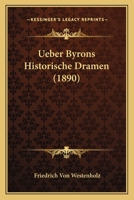 Ueber Byrons Historische Dramen (1890) 1160262721 Book Cover