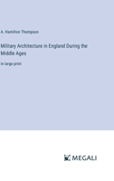 Military Architecture in England During the Middle Ages: in large print 3368372343 Book Cover