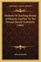 Methods Of Teaching Mental Arithmetic And Key To The Normal Mental Arithmetic (1860) 112064562X Book Cover