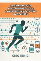 Ernährung für Ausdauersportler: Langstreckenlauf und Radfahren (German Edition) B0FRX8MGQK Book Cover