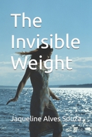 The Invisible Weight B0GNYZDLQM Book Cover