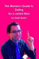 Women's Guide to Dating by a Jaded Man 130078380X Book Cover
