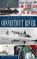 A History of the Connecticut River 1609494059 Book Cover