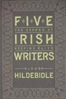 Five Irish Writers: The Errand of Keeping Alive 067430487X Book Cover