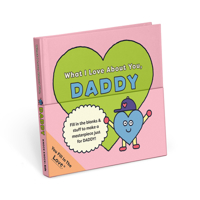 Knock Knock Fill in the Love for Kids: What I Love about You, Daddy Fill-in-the-Blank Book 1683494997 Book Cover