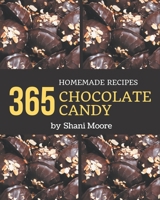 365 Homemade Chocolate Candy Recipes: A Chocolate Candy Cookbook that Novice can Cook B08L47RXSR Book Cover