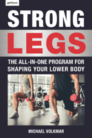 Strong Legs: The All-In-One Program for Shaping Your Lower Body - Over 200 Workouts 1578267978 Book Cover