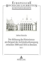 Die Abloesung Des Historismus Am Beispiel Der Architekturbewegung Zwischen 1900 Und 1914 in Bremen 3631475888 Book Cover