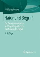 Natur Und Begriff: Zur Theoriekonstitution Und Begriffsgeschichte Von Newton Bis Hegel 3658151412 Book Cover