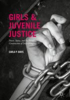 Girls and Juvenile Justice: Power, Status, and the Social Construction of Delinquency 3319826786 Book Cover