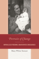 Portraits of Change: Unparalleled Freedoms, Unanticipated Consequences 0761860371 Book Cover