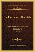 Die Flurnamen Der Pfalz Und Ihre Geschichtliche Bedeutung 1161090479 Book Cover