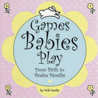 Games Babies Play 2 Ed: From Birth to Twelve Months 0916773582 Book Cover