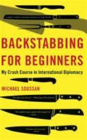 Backstabbing for Beginners: A Crash Course in International Diplomacy 1568588623 Book Cover
