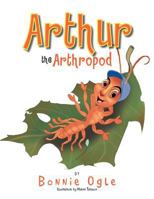 Arthur the Arthropod 1477114246 Book Cover