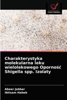 Charakterystyka molekularna leku wielolekowego Opornośc Shigella spp. Izolaty 6202973447 Book Cover