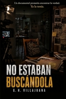 NO ESTABAN BUSCÁNDOLA (LA VERDAD MANIPULADA: Novelas independientes de suspenso psicológico) (Spanish Edition) B0HD186Q64 Book Cover