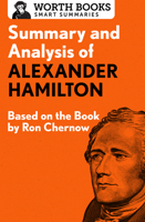 Summary and Analysis of Alexander Hamilton: Based on the Book by Ron Chernow 1504046668 Book Cover