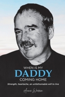 When Is My Daddy Coming Home 1923250256 Book Cover