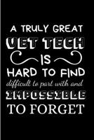 A truly great vet tech is hard to find difficult to part with and impossible to forget: Vet Nurse Notebook journal Diary Cute funny blank lined notebook Gift for women dog lover cat owners vet degree  1706169841 Book Cover