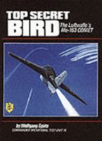Top Secret Bird: The Luftwaffe's Me-163 Comet B01FKSAPT2 Book Cover