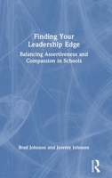 Finding Your Leadership Edge: Balancing Assertiveness and Compassion in Schools 1032657731 Book Cover